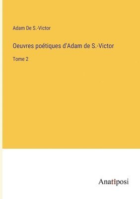 bokomslag Oeuvres potiques d'Adam de S.-Victor