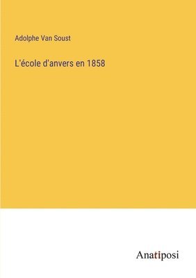 L'cole d'anvers en 1858 1