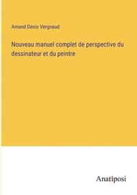 bokomslag Nouveau manuel complet de perspective du dessinateur et du peintre