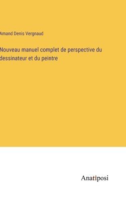 bokomslag Nouveau manuel complet de perspective du dessinateur et du peintre