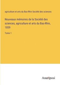 bokomslag Nouveaux mmoires de la Socit des sciences, agriculture et arts du Bas-Rhin, 1859