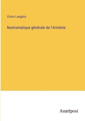 Numismatique gnrale de l'Armnie 1