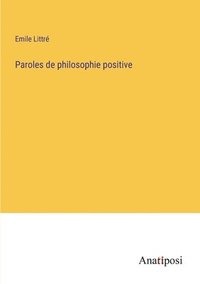 bokomslag Paroles de philosophie positive