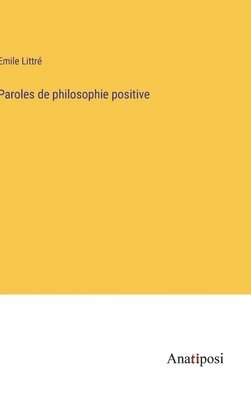 Paroles de philosophie positive 1