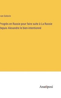bokomslag Progrs en Russie pour faire suite  La Russie depuis Alexandre le bien-intentionn