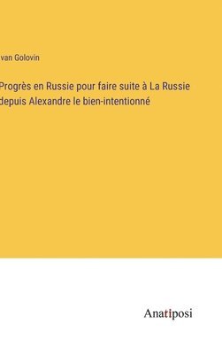 Progrs en Russie pour faire suite  La Russie depuis Alexandre le bien-intentionn 1