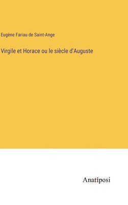 Virgile et Horace ou le sicle d'Auguste 1