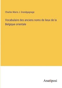 bokomslag Vocabulaire des anciens noms de lieux de la Belgique orientale