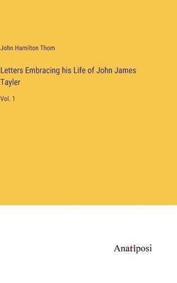 bokomslag Letters Embracing his Life of John James Tayler