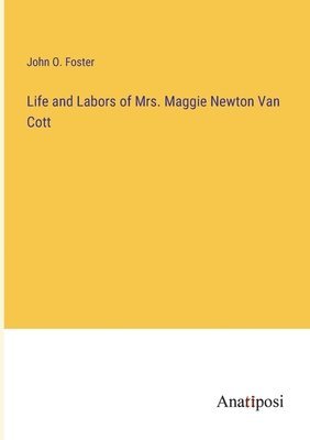 Life and Labors of Mrs. Maggie Newton Van Cott 1