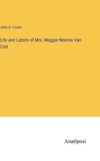 bokomslag Life and Labors of Mrs. Maggie Newton Van Cott