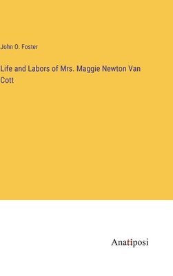 bokomslag Life and Labors of Mrs. Maggie Newton Van Cott