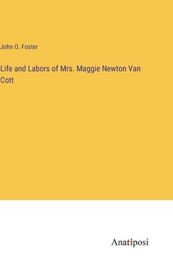 Life and Labors of Mrs. Maggie Newton Van Cott 1