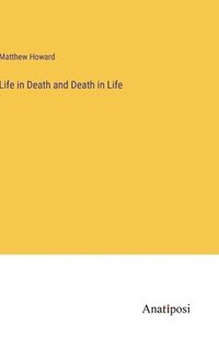 bokomslag Life in Death and Death in Life