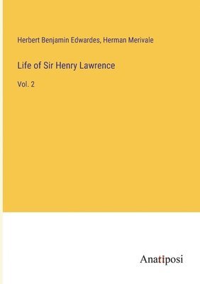 Herbert Benjamin Edwardes, Herman Merivale - Life of Sir Henry Lawrence, Häftad