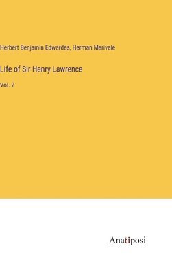 Herbert Benjamin Edwardes, Herman Merivale - Life of Sir Henry Lawrence, Inbunden