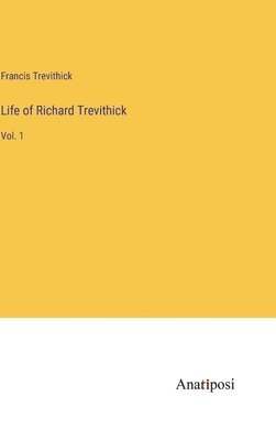 Life of Richard Trevithick 1