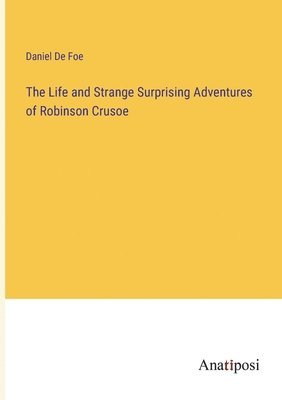 Daniel De Foe - Life and Strange Surprising Adventures of Robinson Crusoe, Häftad