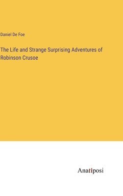 bokomslag Life and Strange Surprising Adventures of Robinson Crusoe