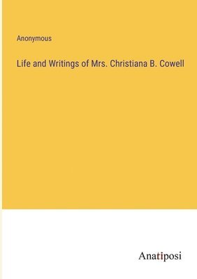 bokomslag Life and Writings of Mrs. Christiana B. Cowell