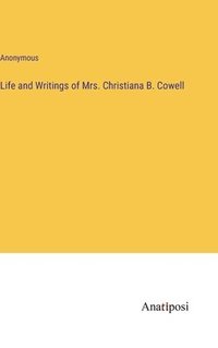 bokomslag Life and Writings of Mrs. Christiana B. Cowell