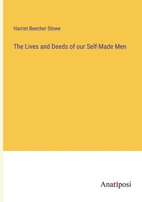 bokomslag Lives and Deeds of our Self-Made Men
