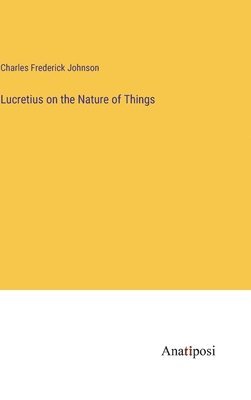 Lucretius on the Nature of Things