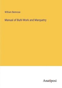 bokomslag Manual of Buhl-Work and Marquetry