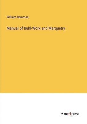 bokomslag Manual of Buhl-Work and Marquetry