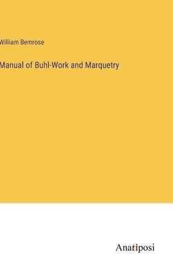 bokomslag Manual of Buhl-Work and Marquetry