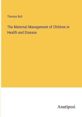 Maternal Management of Children in Health and Disease