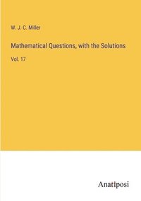 bokomslag Mathematical Questions, with the Solutions