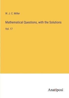 bokomslag Mathematical Questions, with the Solutions