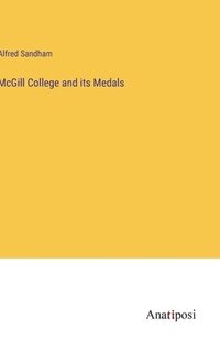 bokomslag McGill College and its Medals