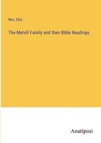 bokomslag The Melvill Family and their Bible Readings