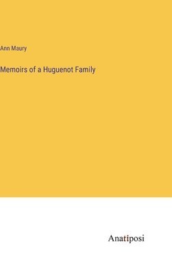 Memoirs of a Huguenot Family 1