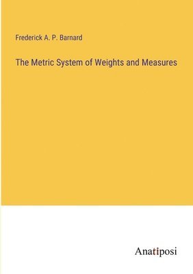 The Metric System of Weights and Measures 1