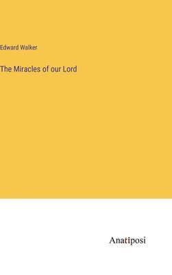 Edward Walker - Miracles of our Lord, Inbunden