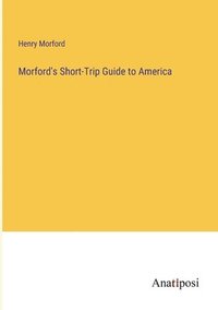 bokomslag Morford's Short-Trip Guide to America