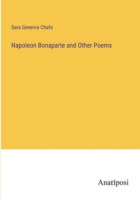 Napoleon Bonaparte and Other Poems 1