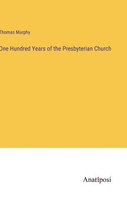 One Hundred Years of the Presbyterian Church 1