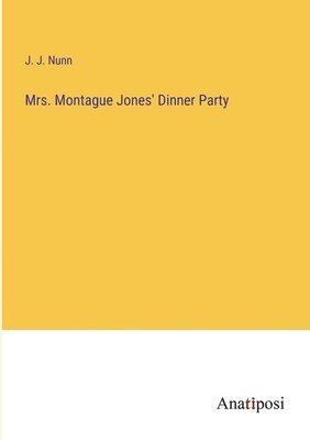 Mrs. Montague Jones' Dinner Party 1