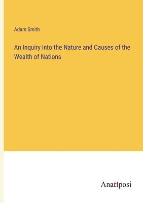 bokomslag An Inquiry into the Nature and Causes of the Wealth of Nations