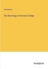 bokomslag The Necrology of Harvard College