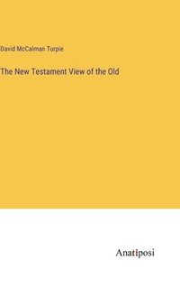 bokomslag The New Testament View of the Old