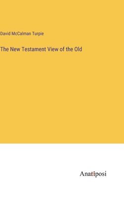 bokomslag The New Testament View of the Old