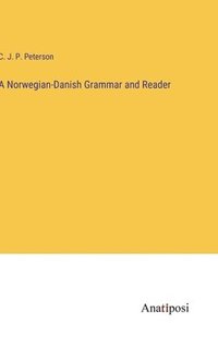 bokomslag A Norwegian-Danish Grammar and Reader