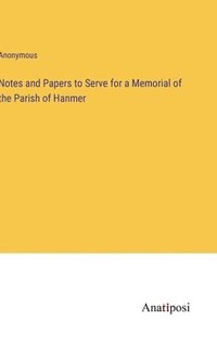 bokomslag Notes and Papers to Serve for a Memorial of the Parish of Hanmer