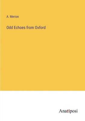 Odd Echoes from Oxford 1