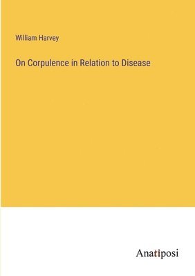 bokomslag On Corpulence in Relation to Disease